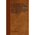 A General View Of The Origin And Nature Of The Constitution And Government Of The United States, Deduced From The Political History And Condition Of T