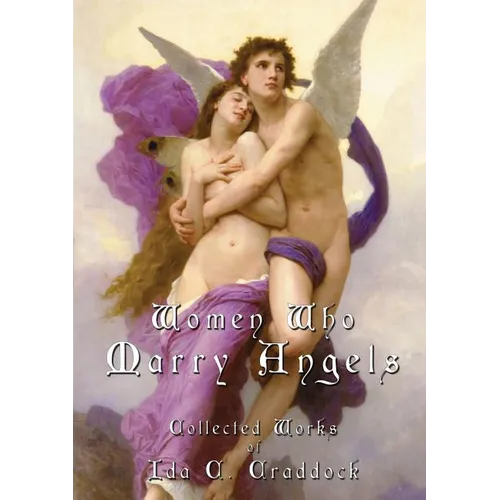 Women Who Marry Angels: Collected Works of Ida Craddock