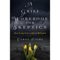 A Grief Workbook for Skeptics: Surviving Loss without Religion
