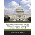 Engineer Operations in the Rhine Crossing: Ninth US Army, 1945, Part 1