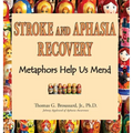 Stroke and Aphasia Recovery: Metaphors Help Us Mend