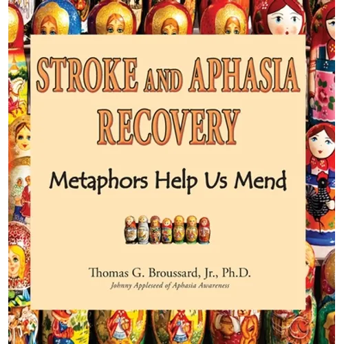 Stroke and Aphasia Recovery: Metaphors Help Us Mend