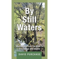 By Still Waters: Meditations from the Bible to Encourage and Inspire