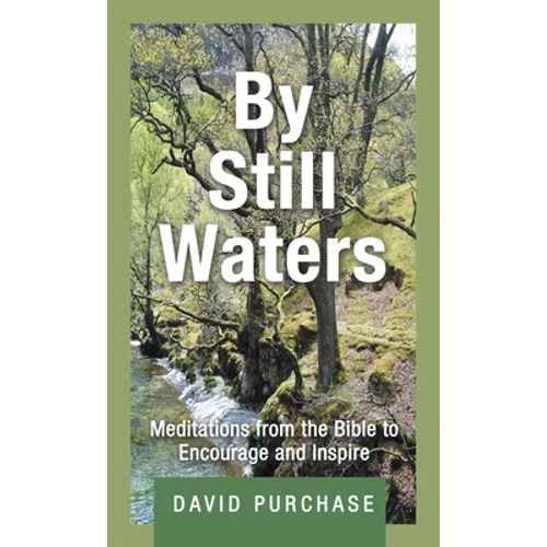 By Still Waters: Meditations from the Bible to Encourage and Inspire