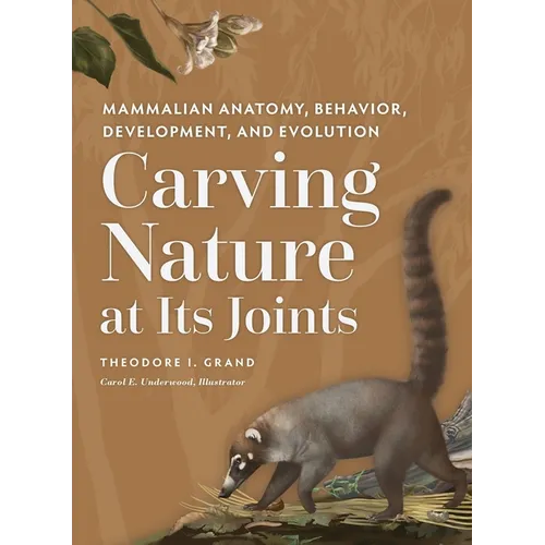 Carving Nature at Its Joints: Mammalian Anatomy, Behavior, Development, and Evolution