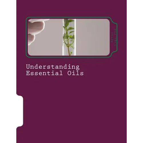 Understanding Essential Oils: Aromatic Medicine