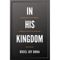 In His Kingdom: Embarking on a Journey Through God's Life Changing Kingdom