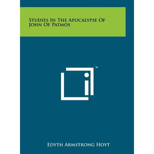 Studies In The Apocalypse Of John Of Patmos