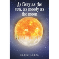 As fiery as the sun, as moody as the moon