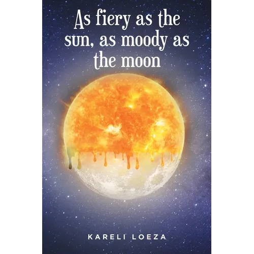 As fiery as the sun, as moody as the moon