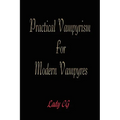Practical Vampyrism for Modern Vampyres