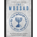 The Mossad: The History and Legacy of Israel's National Intelligence Agency
