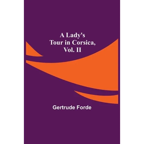 A Lady's Tour in Corsica, Vol. II