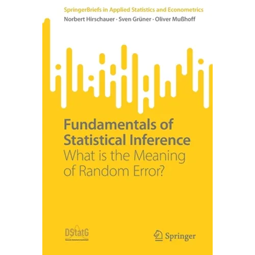 Fundamentals of Statistical Inference: What Is the Meaning of Random Error?