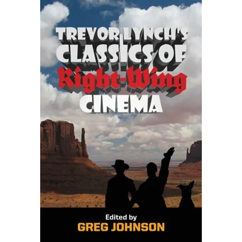 Trevor Lynch's Classics of Right-Wing Cinema