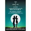 The 2 Shall Be 1 Flesh "Mystery": The Marriage Covenant Overcoming Disconnections Through Marital Guidance for Long Term Kingdom Marital Partnership