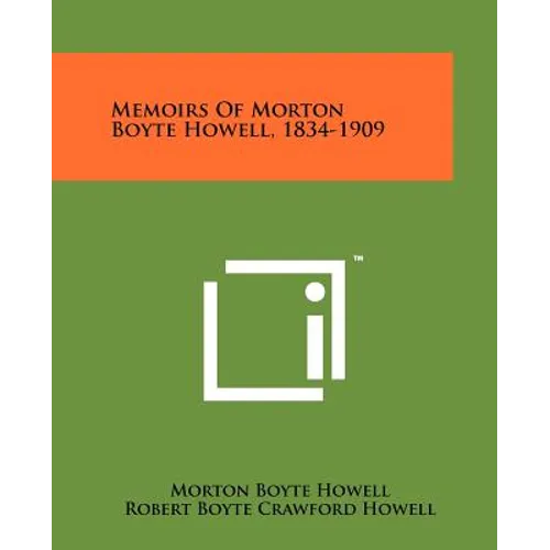 Memoirs Of Morton Boyte Howell, 1834-1909