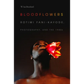 Bloodflowers: Rotimi Fani-Kayode, Photography, and the 1980s