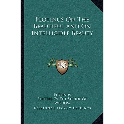 Plotinus On The Beautiful And On Intelligible Beauty