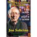 Theology Without Deception: God, the Poor, and Reality in El Salvador