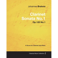 Johannes Brahms - Clarinet Sonata No.1 - Op.120 No.1 - A Score for Clarinet and Piano