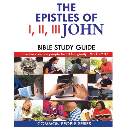 I, II, III John Bible Study Guide: Common People Series