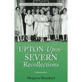 Upton-Upon-Severn Recollections: Worcestershire & Malvern History Series Book 3