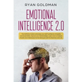 Emotional Intelligence 2.0: The Definitive Guide to Develop your Self Confidence, Empathy and Social Skills, Improve your Relationships, and Under