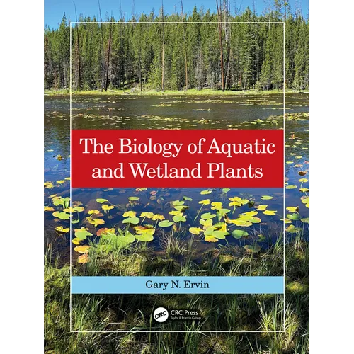 The Biology of Aquatic and Wetland Plants