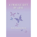 A Fragile Gift of Love