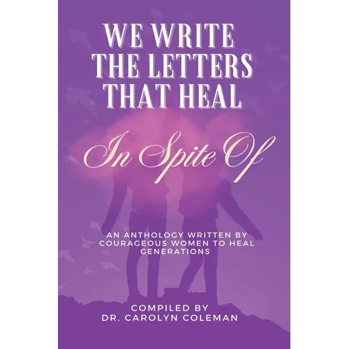 We Write the Letters That Heal: In Spite Of