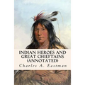 Indian Heroes and Great Chieftains (annotated)