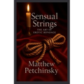Sensual Strings: The Art of Erotic Bondage