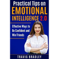 Practical Tips on Emotional Intelligence 2.0: Effective Ways to Be Confident and Win Friends