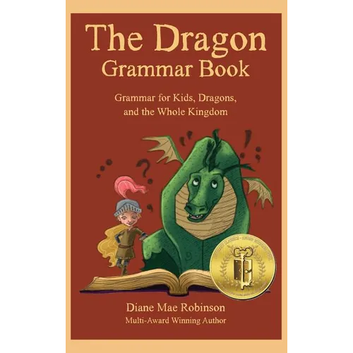 The Dragon Grammar Book: Grammar for Kids, Dragons, and the Whole Kingdom