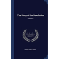 The Story of the Revolution; Volume 01