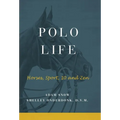 Polo Life: Horses, Sport, 10 and Zen