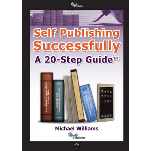 Self Publishing Successfully: A 20 Step Guide