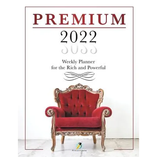 Premium 2022 Weekly Planner for the Rich and Powerful