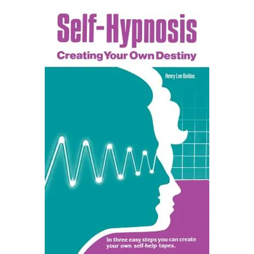 Self-Hypnosis: Creating Your Own Destiny