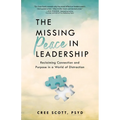 The Missing Peace in Leadership: Reclaiming Connection and Purpose in a World of Distraction