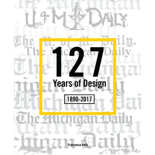127 Years of Design 1890-2017: The Michigan Daily