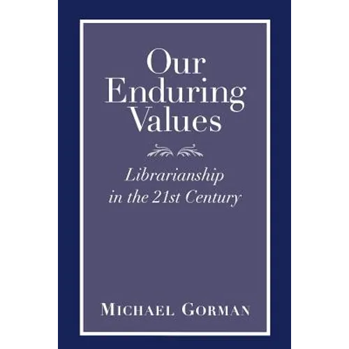 Our Enduring Values: Librarianship in the 21st Century