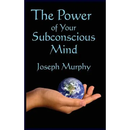 The Power of Your Subconscious Mind