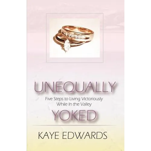 Unequally Yoked, Five Steps to Living Victoriously in the Valley