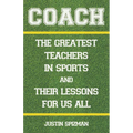 Coach: The Greatest Teachers in Sports and Their Lessons for Us All