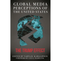 Global Media Perceptions of the United States: The Trump Effect
