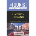 Greater Than a Tourist-Limerick Ireland: 50 Travel Tips from a Local
