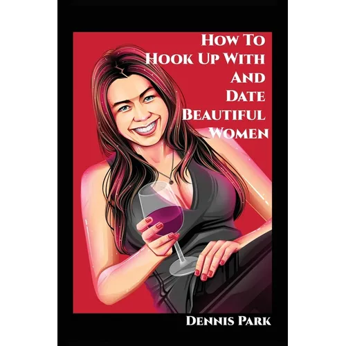 How To Hook Up With And Date Beautiful Women