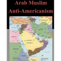 Arab Muslim Anti-Americanism
